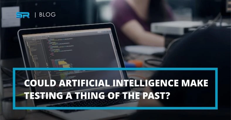 Could Artificial Intelligence Make Testing A Thing Of The Past?